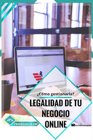 3 Pasos Para Empezar A Gestionar La Legalidad De Tu Negocio Online Negocio Online Negocios Rentables Negocios
