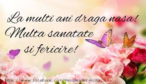 Felicitari De La Multi Ani Pentru Nasa La Multi Ani Draga Nasa Multa Sanatate Si Fericire Birthday Messages Nasa Happy Birthday