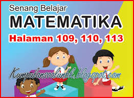 Berikut adalah kumpulan materi matematika sd kelas 6 yang dibahas disini antara lain Kunci Jawaban Halaman 109 110 113 Buku Senang Belajar Matematik Kelas 6 K13 Rev 2018 Kumpulan Soal Ujian