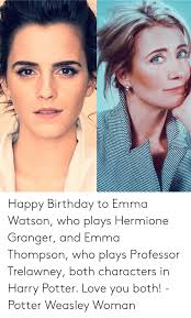 The english actress has signed on to play professor trelawney in harry potter and the prisoner of azkaban, according to variety. Happy Birthday To Emma Watson Who Plays Hermione Granger And Emma Thompson Who Plays Professor Trelawney Both Characters In Harry Potter Love You Both Potter Weasley Woman Birthday Meme On