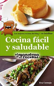 Desde hace 6 años intento plasmar en este blog mi pasión por la cocina. Cocina Facil Y Saludable De El Monstruo De Las Recetas Libro De Recetas De Cocina Faciles Y Sanas Para Todos Cocinando NÂº 1 Ebook Coba Eva Cornejo Amazon Es Tienda Kindle