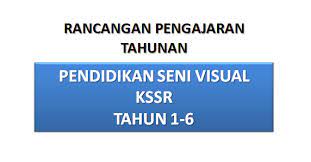 Panduan pengajaran kssr pendidikan seni visual tahun 6. Rancangan Tahunan Pendidikan Seni Visual Kssr Tahun 6 San Kalop