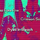 Deep Fake Five * Crimson Soul * Dyed In Bleach