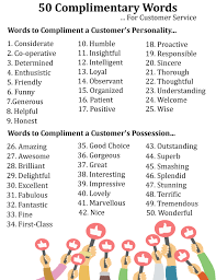 Some people like the simplicity of things. 50 Great Complimentary Words To Use In Customer Service