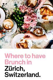 brunch breakfast places in zurich switzerland brunch zurich zurich brunch ideen