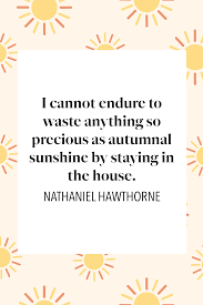 Find the best sunshine quotes, sayings and quotations on picturequotes.com. 45 Best Sunshine Quotes Inspirational Sayings