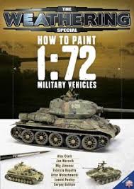 The Weathering Magazine Special How To Paint 1 72 Military