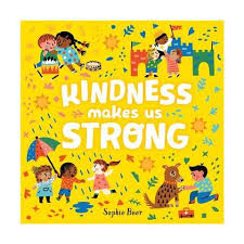 Kindness Makes Us Strong By Sophie Beer Book Kmart Bright Books Books About Kindness Books For Teens