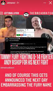 Jake paul has blasted tyson fury for his embarrassing attempt to get his brother tommy to fight him. Tommy Fury Mocked By Jake Paul And Conor Mcgregor S Coach John Kavanagh As His Next Fight Is Against Journeyman Andy Bishop With 0 14 Record