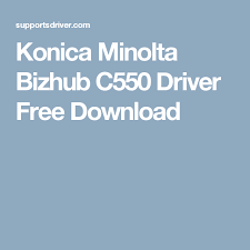 Find everything from driver to manuals of all of our bizhub or accurio products. Konica Minolta Bizhub C550 Driver Free Download Konica Minolta Free Download Download
