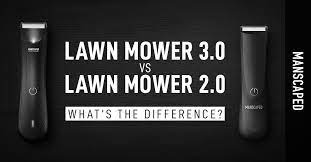 Are you an original lawn mower owner wondering what all the kids are longer lasting battery. The Lawn Mower 3 0 Vs The Lawn Mower 2 0 What S The Difference Manscaped Blog