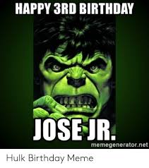 Happy 3rd Birthday Joseir Memegeneratornet Hulk Birthday Meme Birthday Meme On Me Me