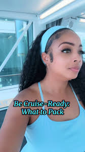 What to Pack for Your Next Cruise Adventure