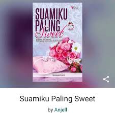 Bagi yang berminat untuk baca novel suamiku paling sweet ini dari satu bab ke satu bab yang lain, bolehlah baca di wattpad ataupun secara terus di blog si penulis (anjell). Kasihkuamani Suamiku Paling Sweet Oleh Anjell
