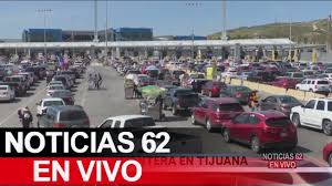 Cadena noticias 1550 am tijuana mexico en vivo. Cierran La Frontera En Tijuana Noticias 62 Youtube
