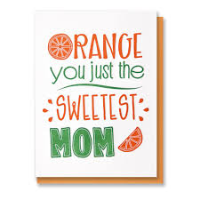 Birthday Jokes For Mom Orange You Just The Sweetest Mom Pun Letterpress Card With Images Letterpress Cards Dad Birthday Card Dad Birthday Gift
