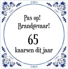 Bol Com Verjaardag Tegeltje Met Spreuk 65 Jaar Pas Op Brandgevaar 65 Kaarsen Dit Jaar