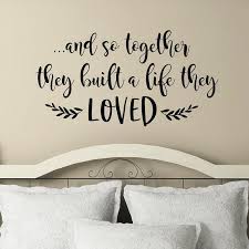And So Together They Built A Life They Loved Vinyl Wall Decal Etsy In 2021 Wall Decals For Bedroom Wall Decor Bedroom Wall Quotes Decals Living Room