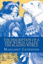 Now this new world was found, it was not made, onely discovered, lying. The Description Of A New World Called The Blazing World Reading Length