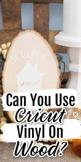 Will Cricut Vinyl Stick To Wood Cricut Vinyl Christmas Signs Wood Cricut