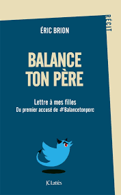 La loi organise la protection des salariés, des agents publics et des stagiaires. Balance Ton Pere Lettre A Mes Filles Du Premier Accuse De Balancetonporc Amazon Co Uk Brion Eric 9782709667005 Books