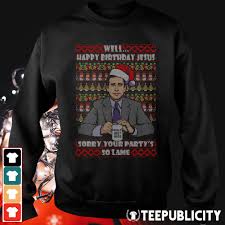 Michael Scott Santa Well Happy Birthday Jesus Sorry Your Party S So Lame Shirt A#m b but the real gift is you. teepublicity