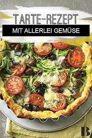 Gemusetarte Mit Tomaten Und Oliven Rezept In 2020 Rezepte Lebensmittel Essen Essen