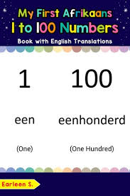 My First Afrikaans 1 To 100 Numbers Book With English Translations Ebook By Earleen S 9781798902042 Rakuten Kobo United States