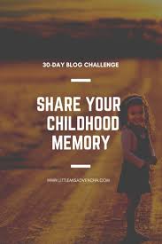 30 Day Blog Challenge Share A Childhood Memory Childhood Memories Memories Blog Challenge