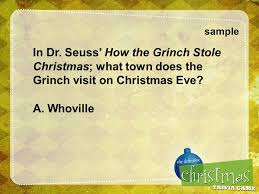 What was the most likely reason that the grinch hated christmas? Sample In Dr Seuss How The Grinch Stole Christmas What Town Does The Grinch Visit On Christmas Eve A Whoville B Whoapolis C Whotown D Whocares Ppt Download