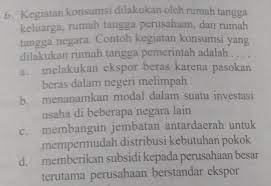 Kegiatan Konsumsi Dilakukan Oleh Rumah Tangga Keluarga Rumah Tangga Perusahaan Dan Rumah Tangga Brainly Co Id
