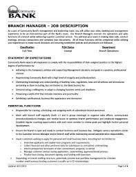 These duties may include the adherence to operational controls including regulatory, legal and corporate procedures to ensure the safety and security of customer and bank assets. Branch Manager Job Description Torte