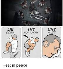 Cry a lot meme. Try not to cry. Try down. Lie down try not to cry cry a lot. Cry мем.