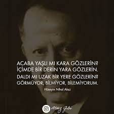 acaba yasli mi kara gozlerin icimde bir derin yara gozlerin daldi mi uzak bi yere gozlerin gormuyor bilmiyor bilemiyorum huseyinnihala deri siir gozler