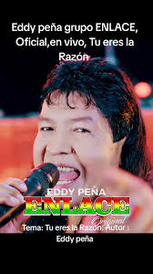 Eddy Peña Grupo Enlace: Tú Eres La Razón en Vivo