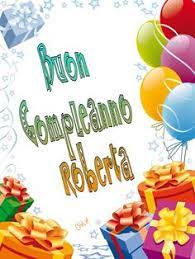 Buon Compleanno Roberta Buon Compleanno Auguri Di Buon Compleanno Immagini Di Compleanno