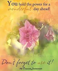 The user 'kylesportsman' has submitted the have a wonderful day picture/image you're currently viewing. 62 Good Morning Saying To Make Your Day Positive And Beautiful Beautiful Day Quotes Beautiful Day Good Morning Quotes