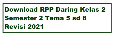 Rpp daring sd kelas 3 tema 5 ini kami susun pada tahun 2021 semester 2 ini. Download Rpp Daring Kelas 2 Semester 2 Revisi 2021