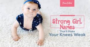 Hey, congratulations for your newborn. Strong Girl Names That Ll Make Your Knees Weak Mama Natural