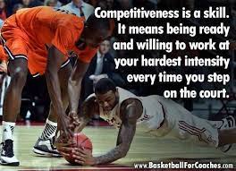 Competitiveness Is A Skill It Means Being Ready And Willing To Work At Your Hardest Intensity E Motivational Basketball Quotes Sports Quotes Basketball Quotes