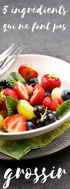 5 Ingredients Qui Ne Font Pas Grossir Cuisine Facile Et Rapide Recette Manger Sainement