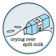 To worry about unfortunate events which have already happened and which cannot be changed. 01 Introduction A Taste Of Crying Over Spilt Milk Listen Notes
