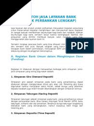 Dalam konsep wadiah, yad al dhommanoh , pihak yang menerima titipan boleh menggunakan atau memanfaatkan uang atau barang yang dititipkan. 20 Contoh Jasa Layanan Bank