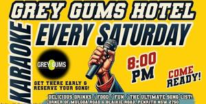 SATURDAY KARAOKE - GREY GUMS HOTEL