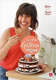 Amazon Fr Ca C Est Du Gateau Vegan Marie Rouviere Livres En 2020 Gateaux Vegan Gateau Livre De Recette