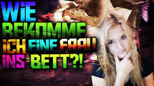 Was wollen frauen von einem mann im bett? Wie Bekommt Man Eine Frau Ins Bett Zimtzicke Youtube