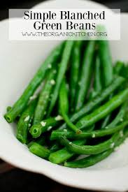 Blanched Green Beans The Organic Kitchen Blog And Tutorials