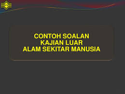 Alam sekitar manusia tajuk waktu pengajaran hasil pembelajaran catatan. Kajian Luar Ppt Download