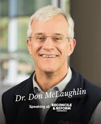 We are excited to share that Dr. Don McLaughlin will be joining us as a  speaker at this year's Reconcile & Reform Conference from October 2–4 in  Atlanta! Don has served as