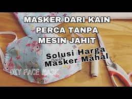 Cara Membuat Masker Dari Kain Perca Tanpa Mesin Jahit Diy How To Make Face Mask Youtube Kain Kain Perca Jahit